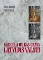 Grāmata Kas cēla un kas grāva Latvijas valsti